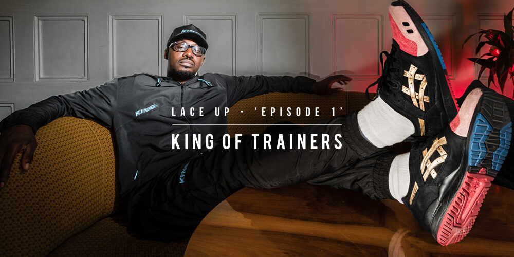 LACE UP 'EPISODE 1' - KING OF TRAINERS